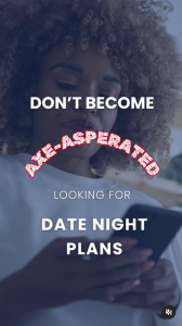 Read more about the article Don’t become axe-asperated looking for date night plans